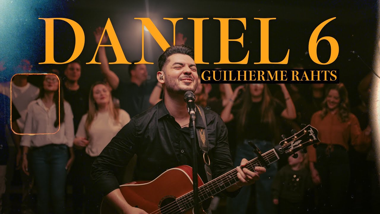 Guilherme Rahts  - Daniel 6 (Ao Vivo)