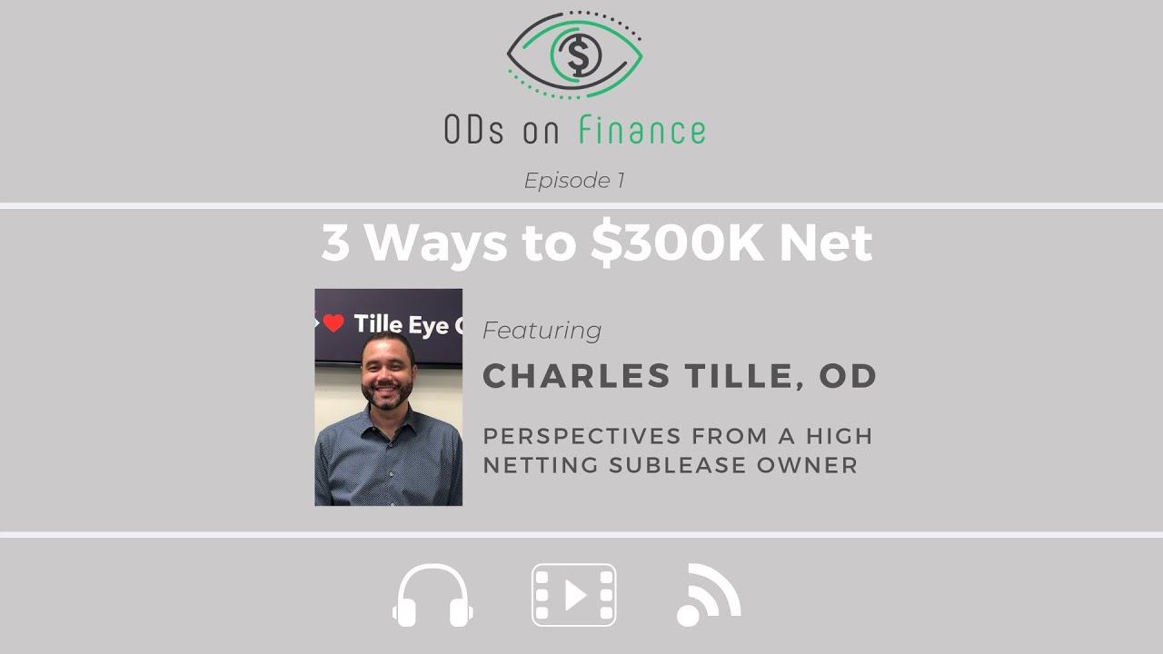 ODs on Finance Ep. 1 - 3 Ways to $300K Net with Dr. Charles Tille