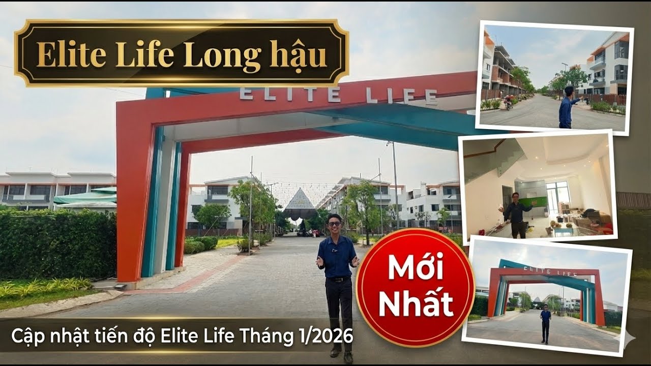 Elite Life Long Hậu | REVIEW Cập nhật tiến độ mới nhất dự án Elite Life Long An Tháng 1/2026