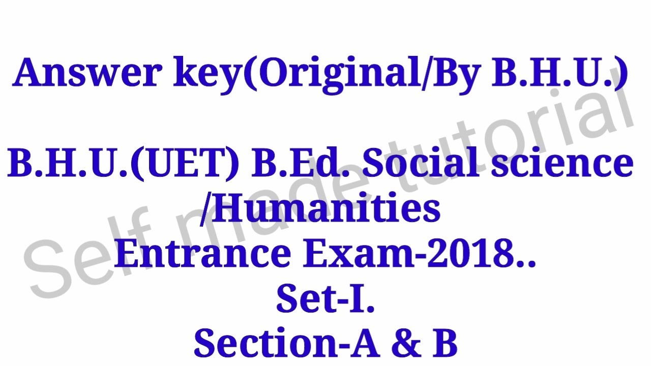 Answer key(Original/By B.H.U.)of B.H.U.(UET)B.Ed.Social science/Humanities Entrance Exam-2018,Set-I