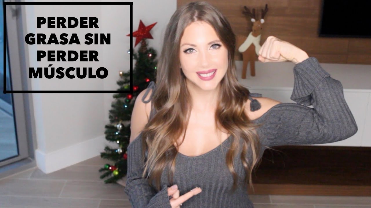 PERDER GRASA SIN PERDER MÚSCULO