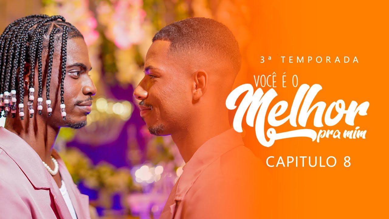 VOCÊ É O MELHOR PRA MIM | CAPÍTULO  8 | terceira temporada  web série lgbt  temática  gay boys Love