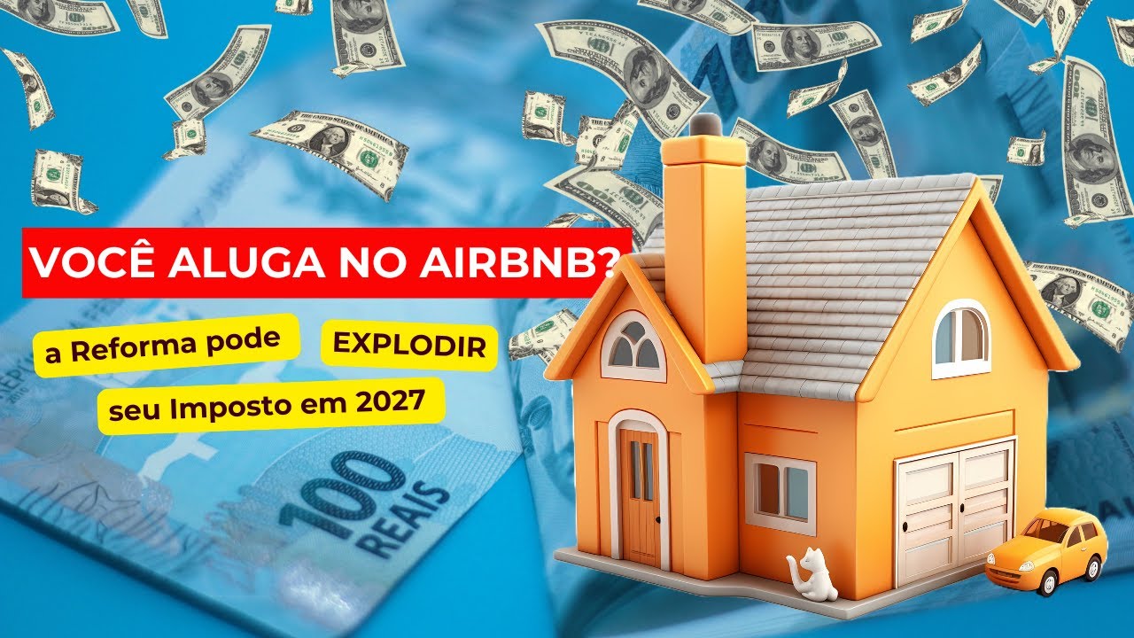 Se Você Aluga no Airbnb, a Reforma pode EXPLODIR seu Imposto em 2027
