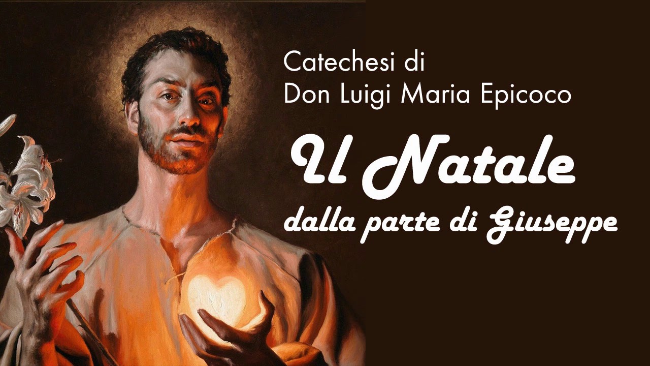 Don Luigi Maria Epicoco - Il Natale dalla parte di Giuseppe