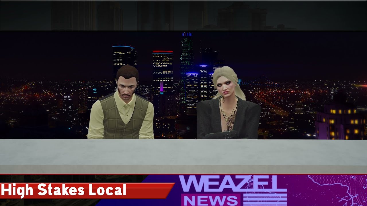 Welcome to Weazel News High Stakes!