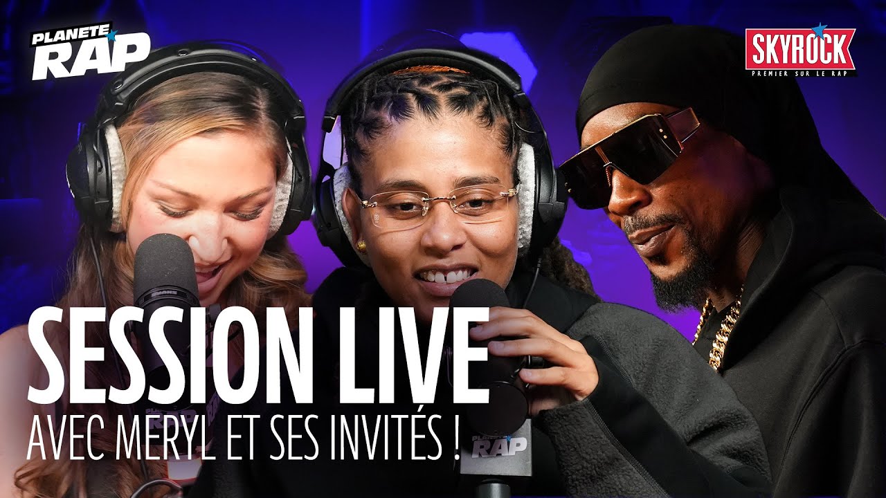 SESSION LIVE avec Meryl, Eva, Maurane Voyer, LRB490, La Traine, Bad Bitch, JKevlar... #PlanèteRap