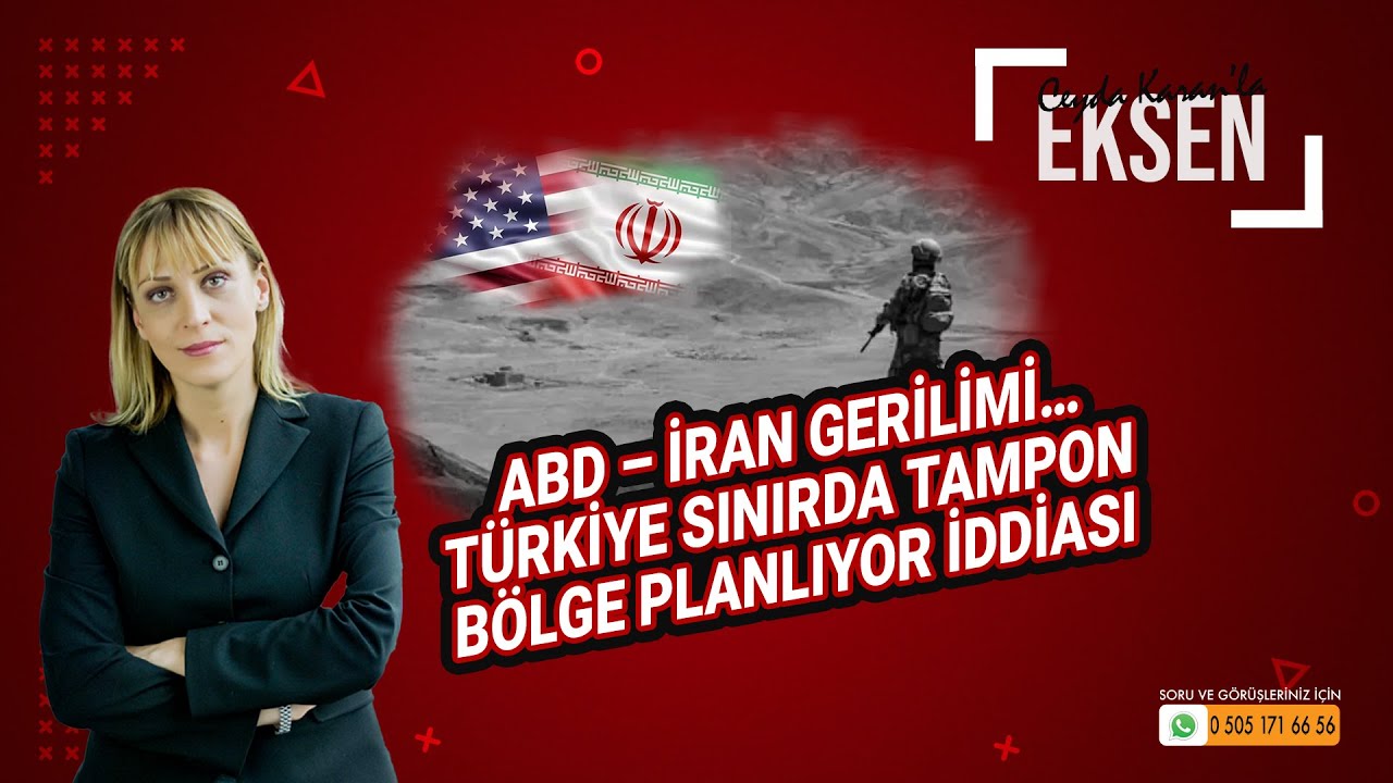 ABD – İran Gerilimi… Türkiye Sınırda Tampon Bölge Planlıyor İddiası | EKSEN