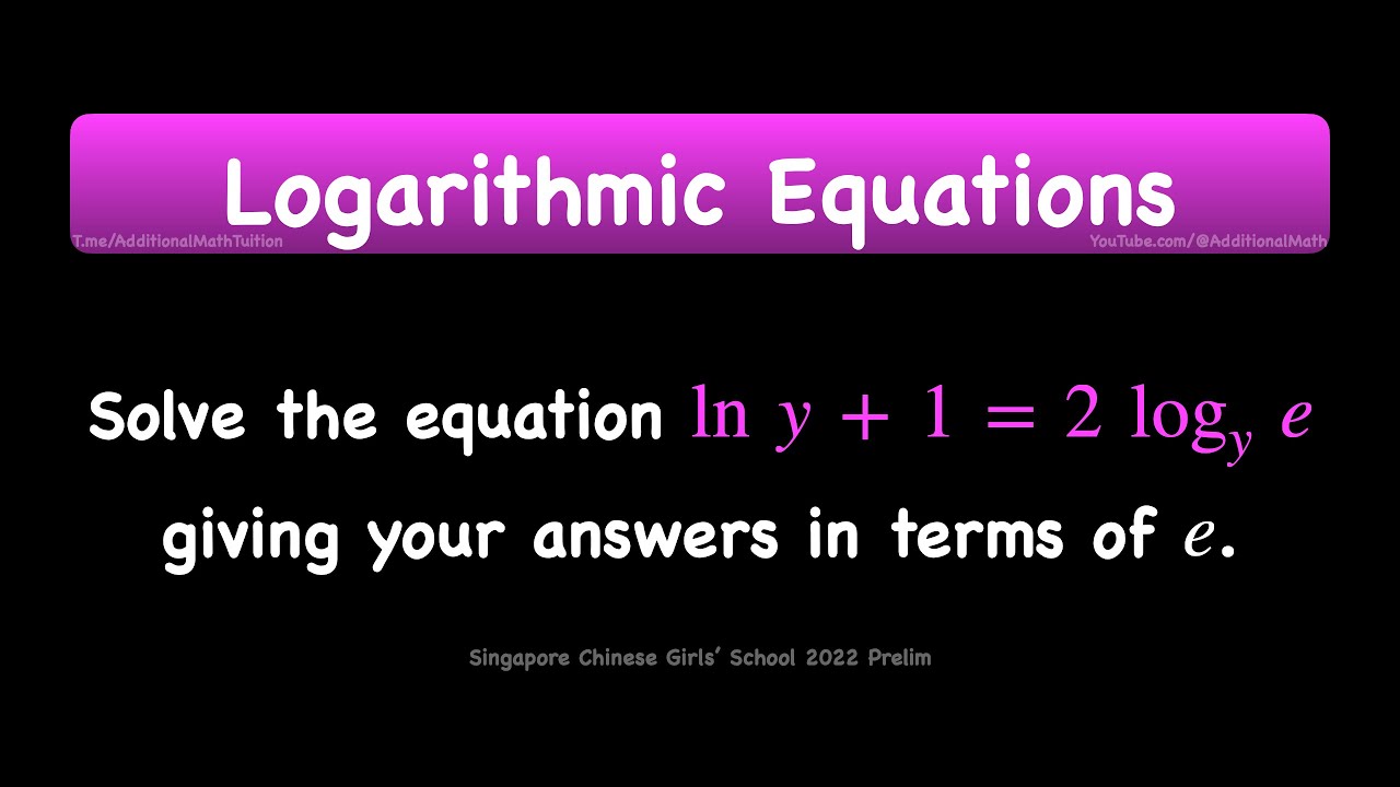 Logarithm - Solving Logarithmic Equation, Change of Base, Exponential Form | O-Level Additional Math