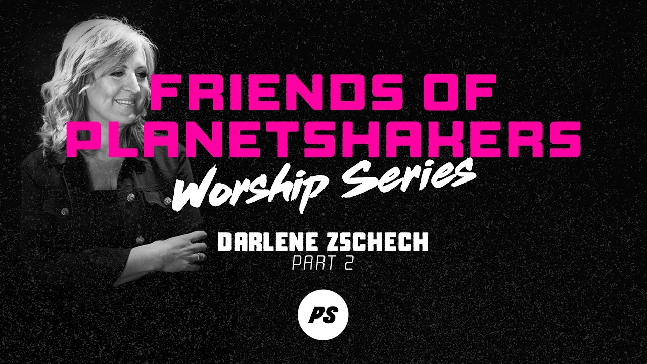 Friends of Planetshakers - Darlene Zschech (Part 2)