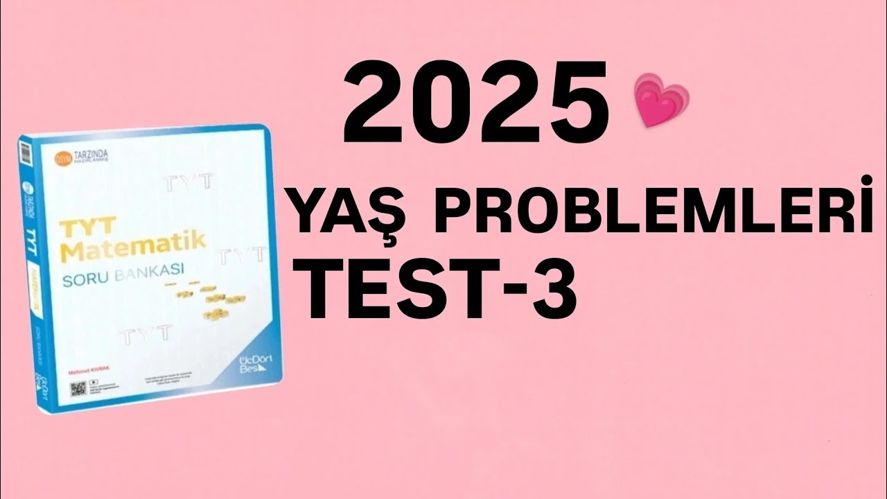 2025 | 345 TYT MATEMATİK SORU BANKASI ÇÖZÜMLERİ | YAŞ PROBLEMLERİ | TEST-3