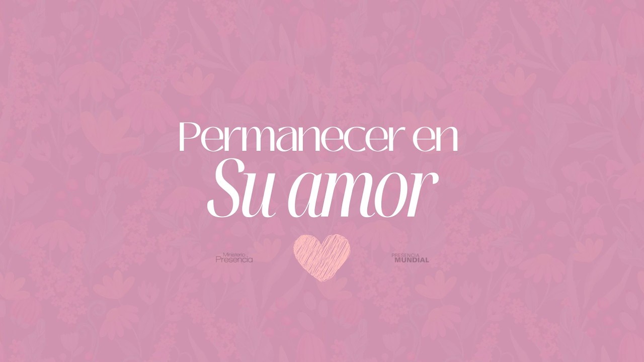 5PM | ¡Martes en Presencia! | Permanecer en Su amor