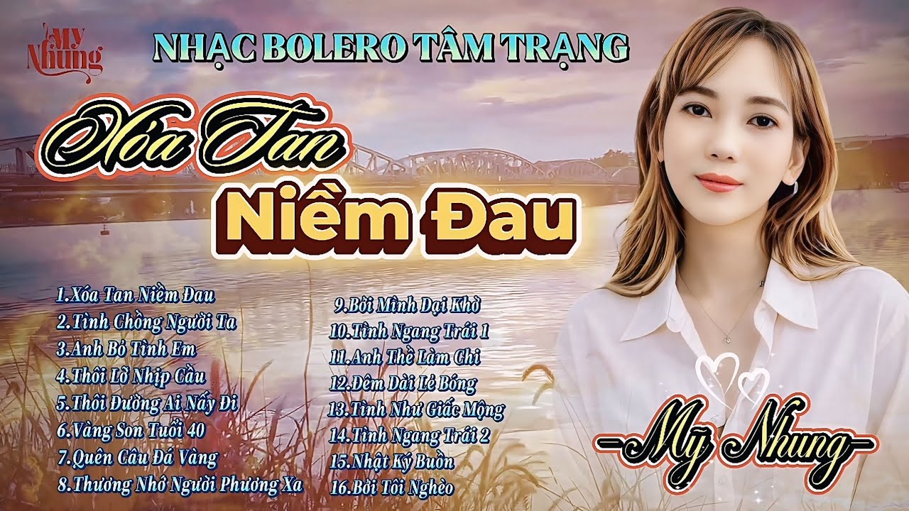 LIÊN KHÚC BOLERO TÂM TRẠNG NGHE HOÀI KHÔNG CHÁN - XÓA TAN NIỀM ĐAU - MỸ NHUNG