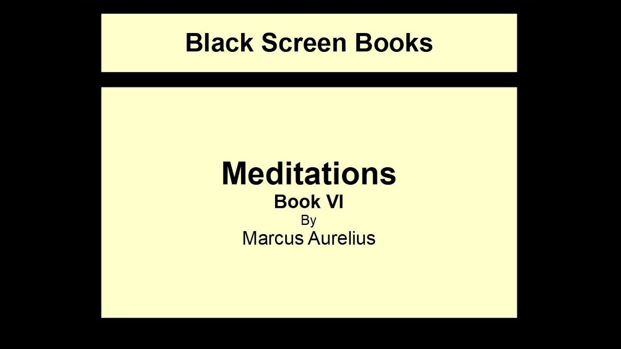 Marcus Aurelius - Meditations - Book 6 (Black Screen)