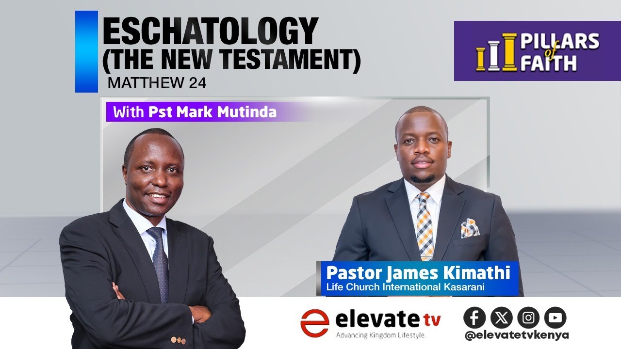 ESCHATOLOGY (THE NEW TESTAMENT) - MATTHEW 24 || PILLARS OF FAITH