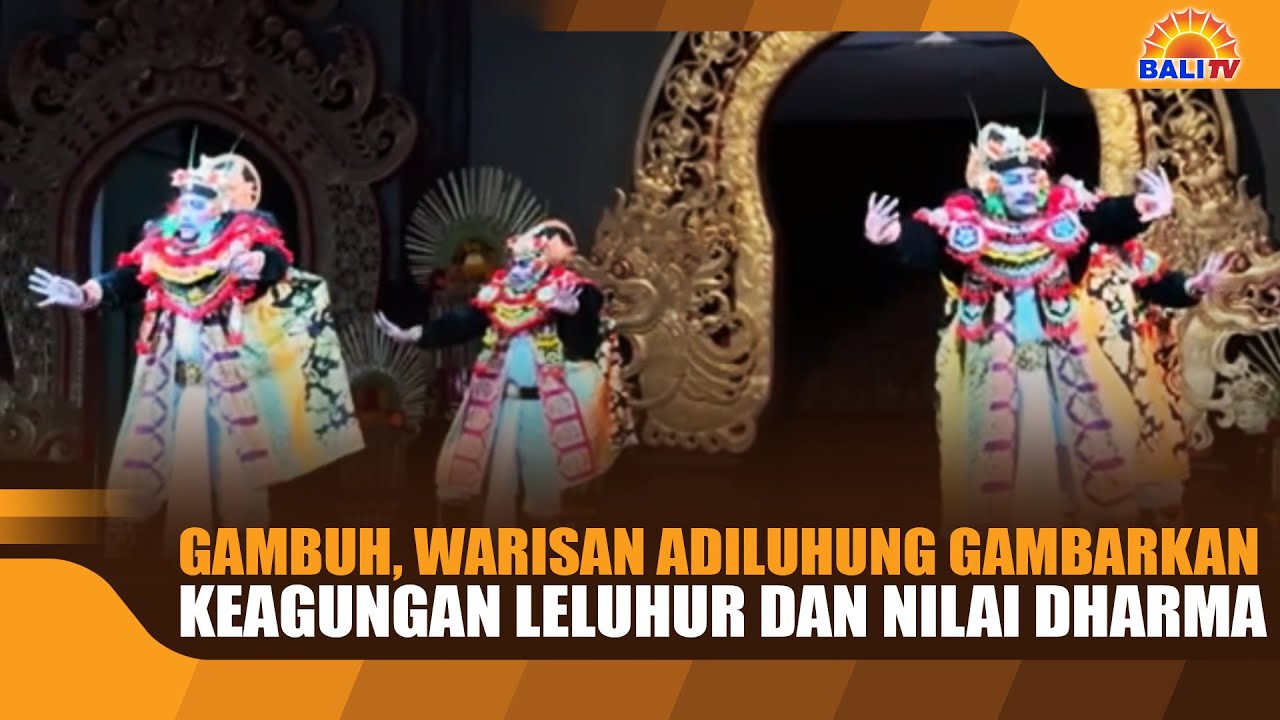 GAMBUH, WARISAN ADILUHUNG GAMBARKAN KEAGUNGAN LELUHUR DAN NILAI DHARMA