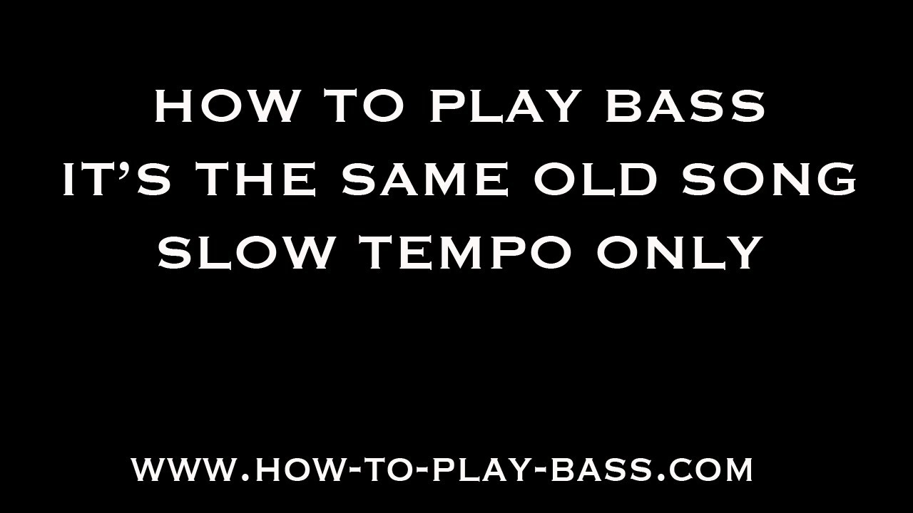 How To Play Bass To It's The Same Old Song Slow Sections Only