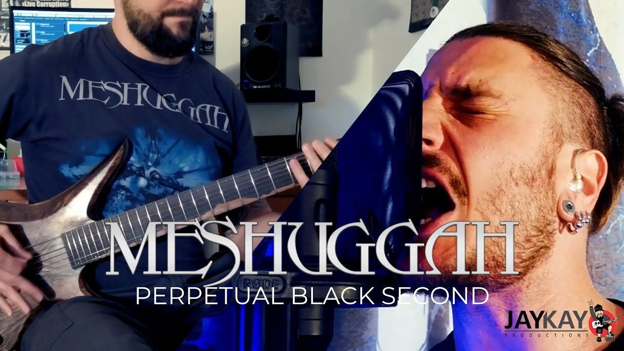 Meshuggah FULL COVER (Karlo feat. Alekke and Jay) - Perpetual Black Second