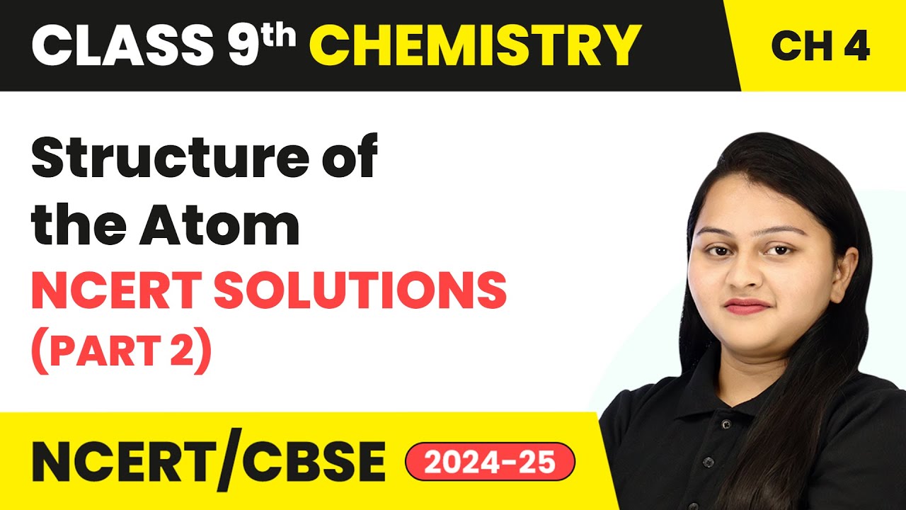 Structure of the Atom - NCERT Solutions (Part 2) | Class 9 Chemistry Chapter 4 | CBSE 2025-26