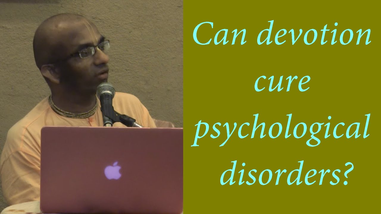 Can devotion cure psychological disorders? by Chaitanya Charan Prabhu