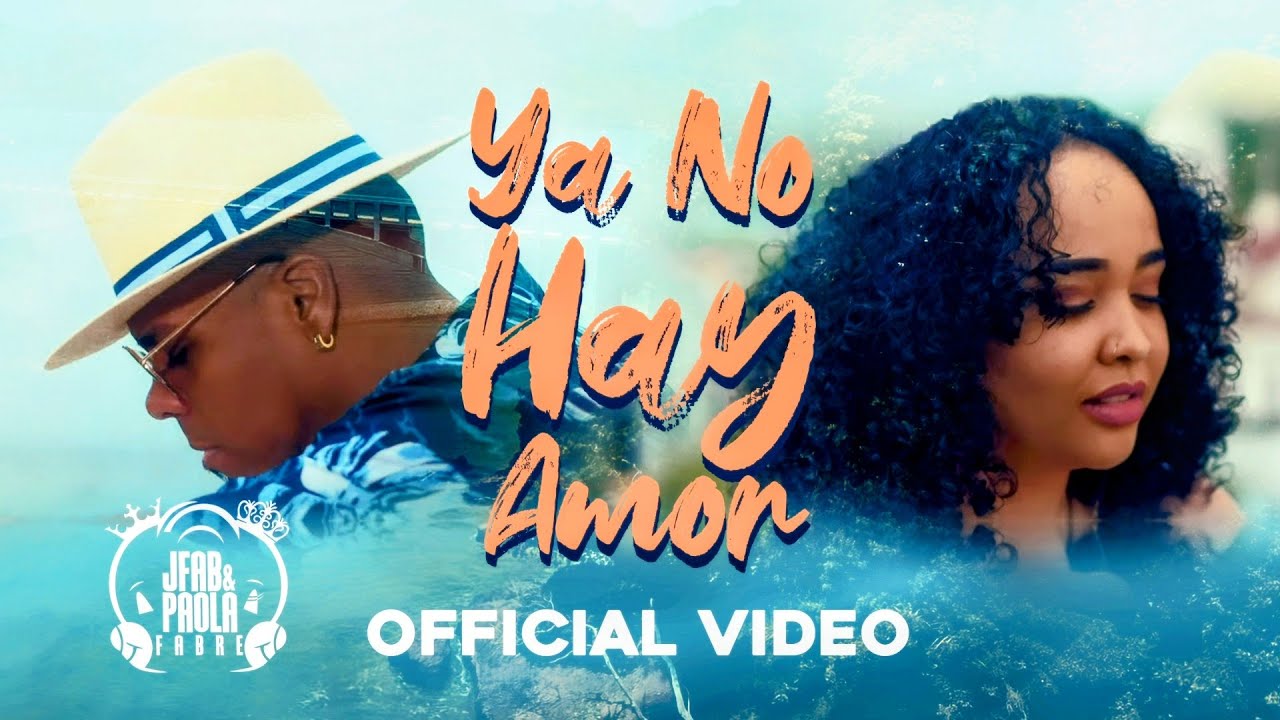 JFab & Paola Fabre - Ya No Hay Amor (Official Video)