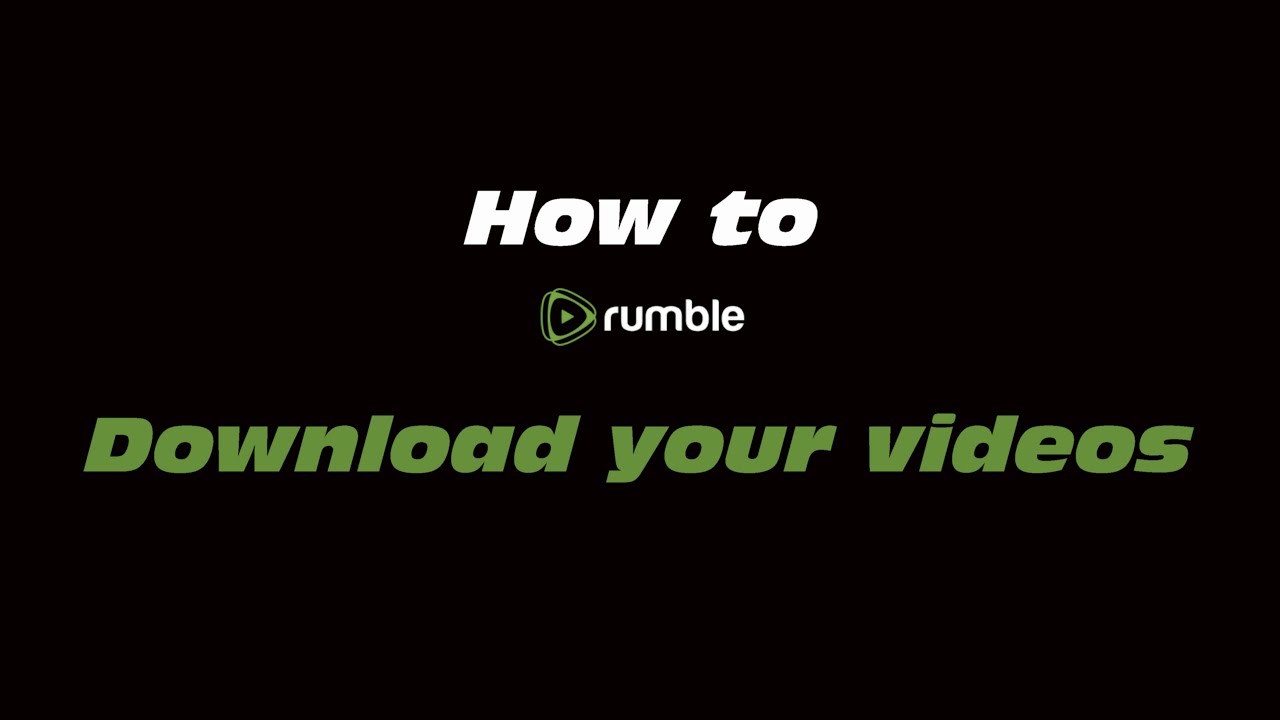 How to Rumble : Download your videos from rumble