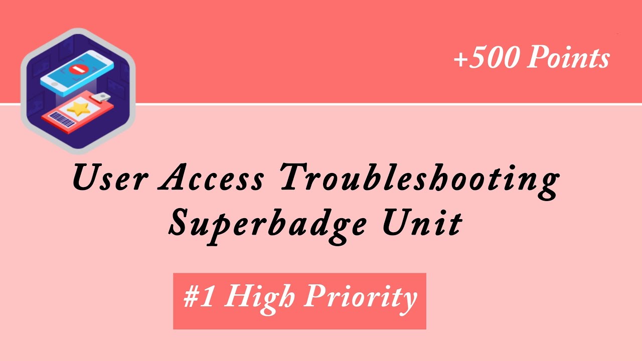High Prority || User Access Troubleshooting Superbadge Unit || Salesforce || Trailhead || Admin