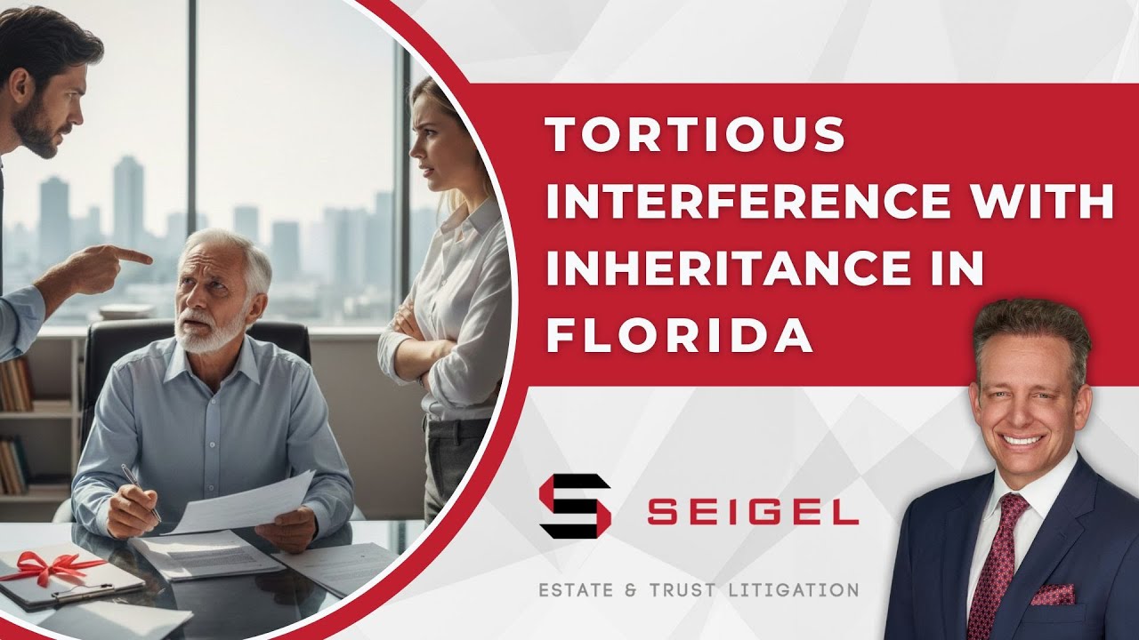 When an Inheritance Doesn&rsquo;t Feel Right | FL Probate Litigation Lawyer Explains Tortious Interference