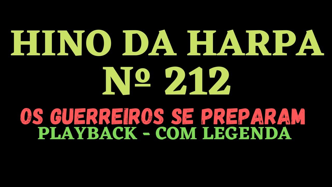 HARPA CRISTÃ | HINO 212 Os Guerreiros se Preparam  - PlayBack - com Legenda @AtamiltonArcanjo