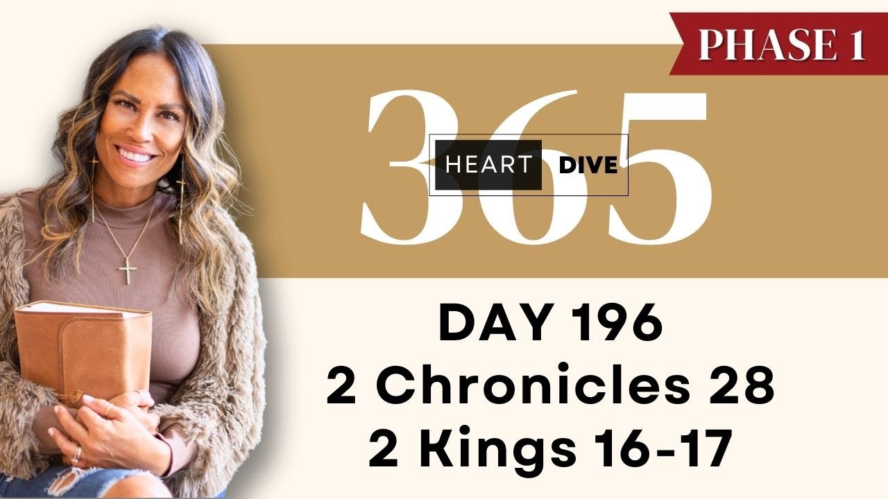 Day 196 2 Chronicles 28 & 2 Kings 16-17 | Daily One Year Bible Study | Audio Bible with Commentary