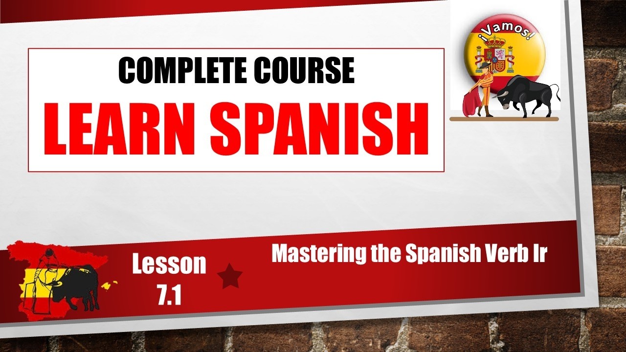 🇪🇸🚶Learn Spanish Lesson 7.1 - Mastering the Spanish Verb Ir