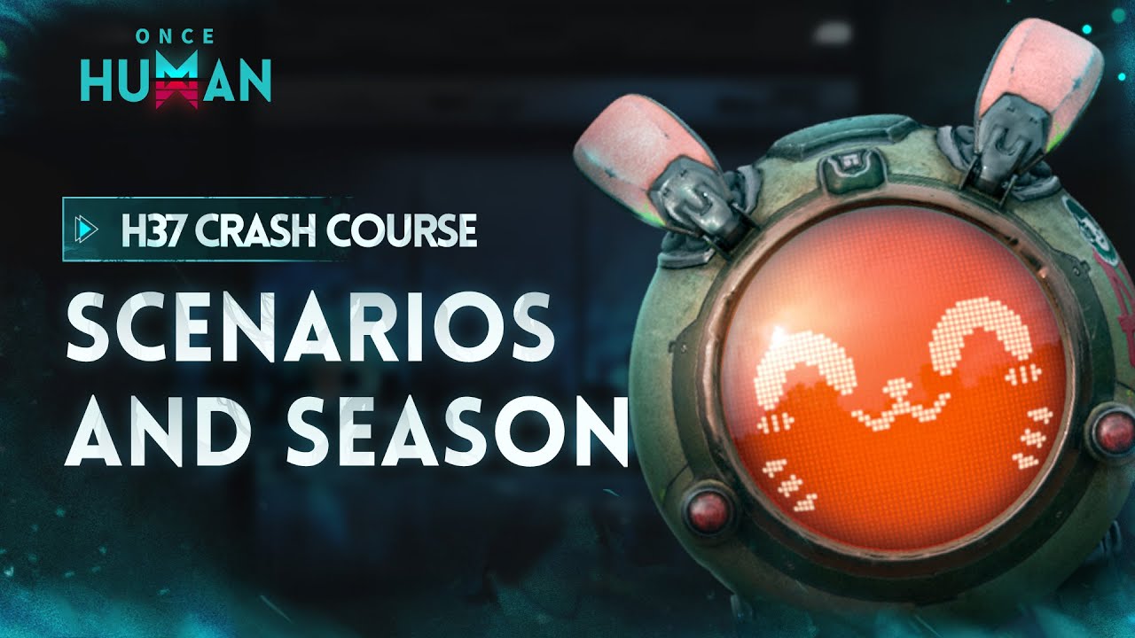 Once Human | H37 Crash Course - All about Scenarios and Season