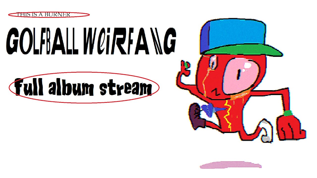 THIS IS A BURNER - GOLFBALL WEIRDFANG (Full Album Stream)