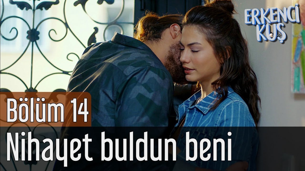 Erkenci Kuş 14. B&ouml;l&uuml;m - Nihayet Buldun Beni