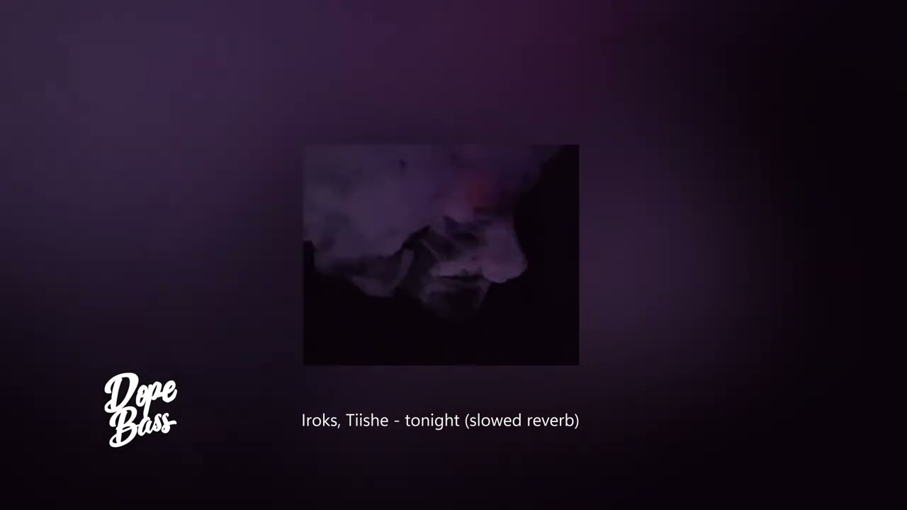 Irokz, Tiishe - Tonight SLOWED REVERB