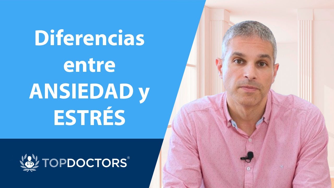 &iquest;Cu&aacute;les son las diferencias entre ansiedad y estr&eacute;s? - Jordi Maurici Reixach (1/4) | Top Doctors
