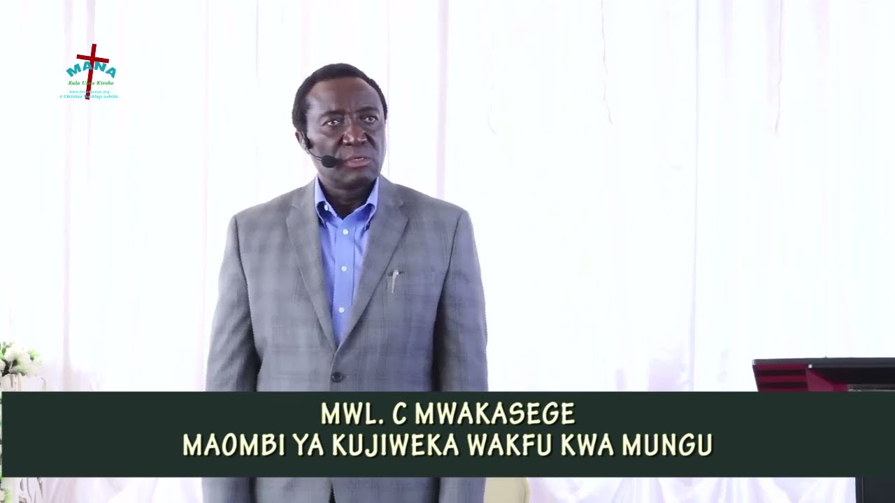 MWL CHRISTOPHER MWAKASEGE. KUJIWEKA WAKFU UPYA MBELE ZA MUNGU.