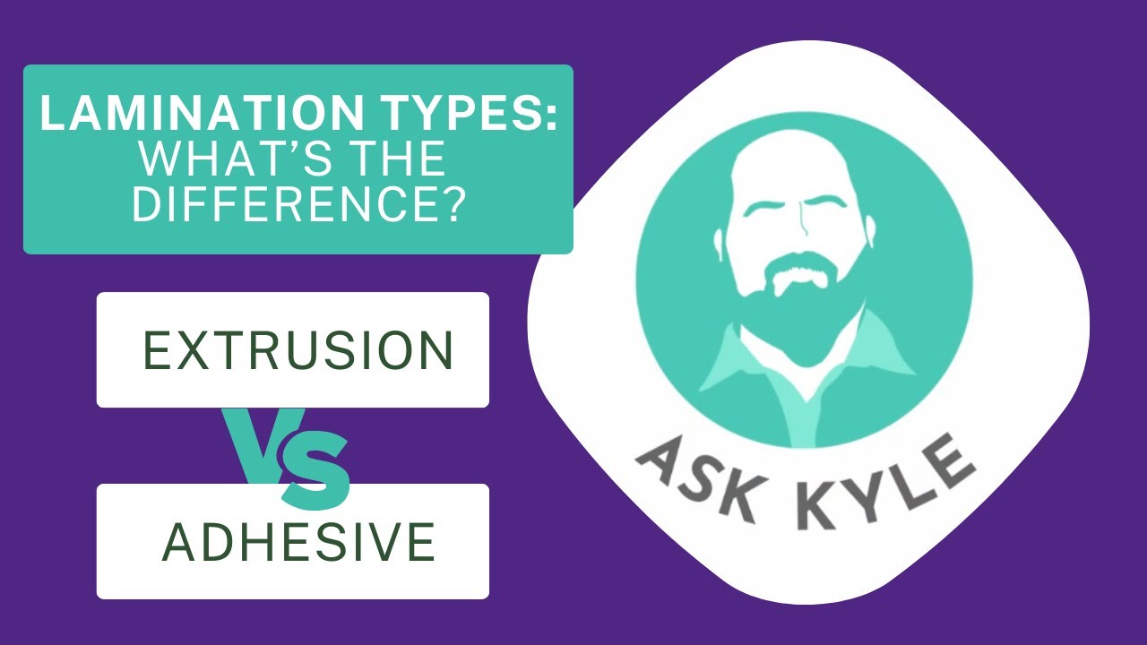 Ask Kyle: Adhesive vs. Extrusion Lamination
