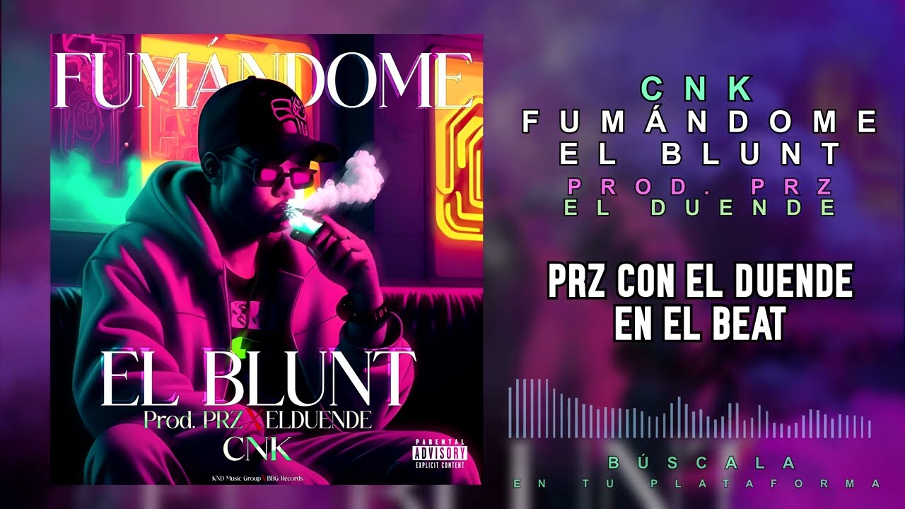 CNK - FUMÁNDOME EL BLUNT🚬