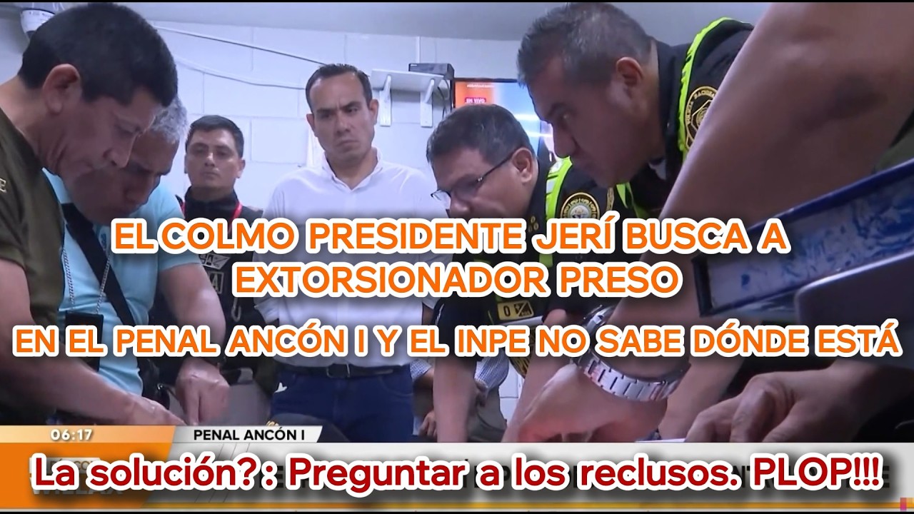 Presidente José Jerí busca a Extorsionador preso y el INPE no lo encuentra en el penal Ancón I #peru