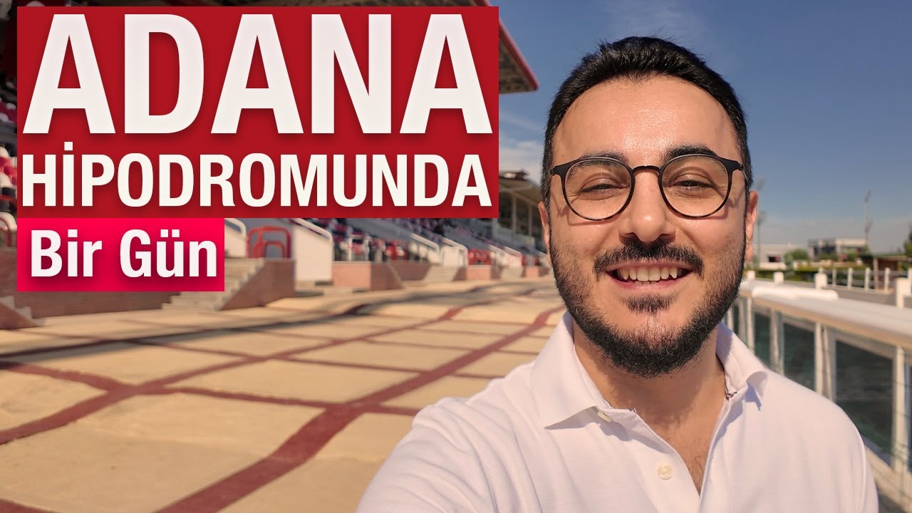 Adana Yeşiloba Hipodrom Gezisi - Seri 4