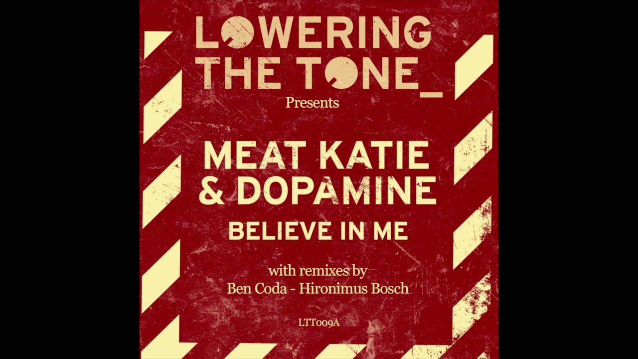 Meat Katie & Dopamine -  'Believe in me' - (Hironimus Bosch Remix) - LOT49/Lowering The Tone