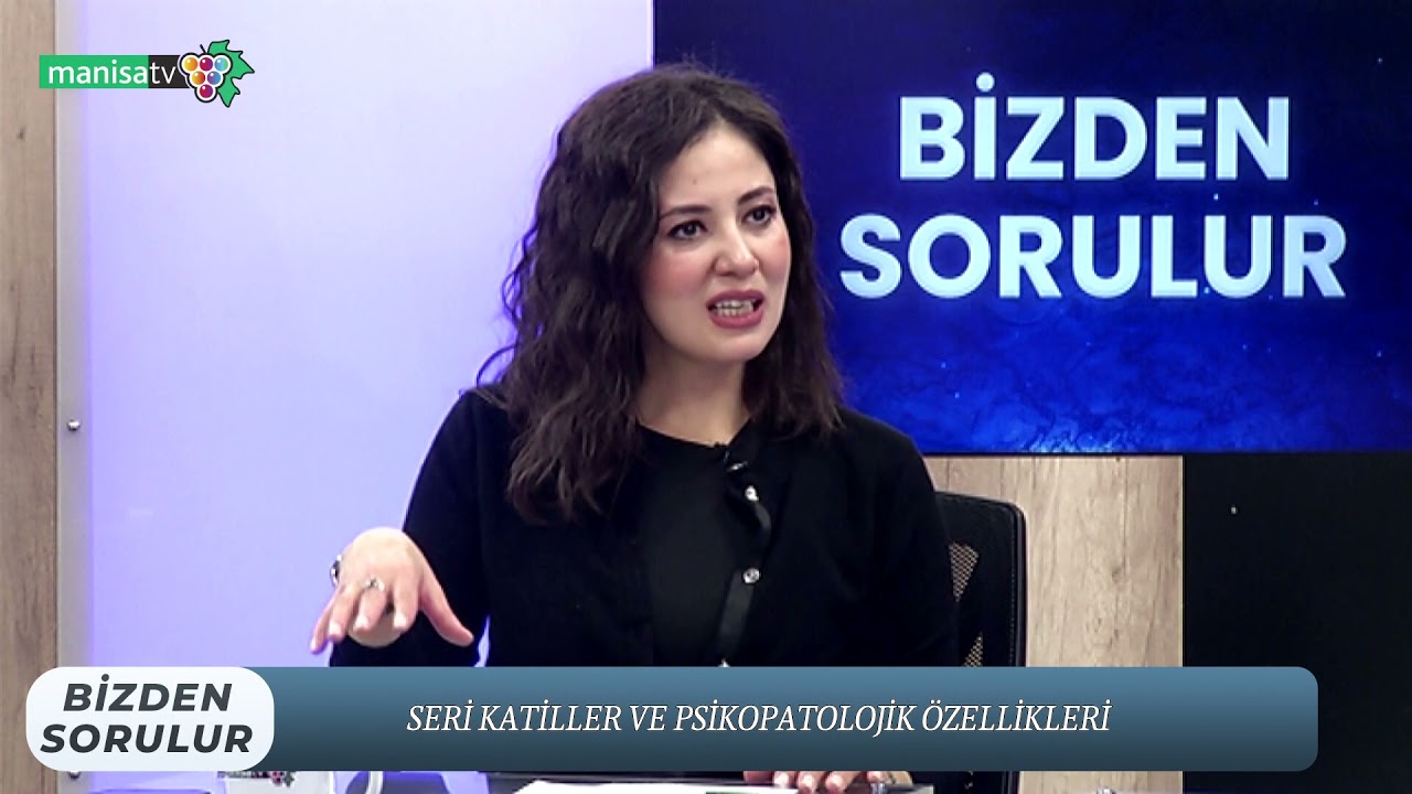 Bizden Sorulur - Emine Tuncer(Manisa Tv G.Y.Y) Seri Katiller ve Psikopatolojik Özellikleri