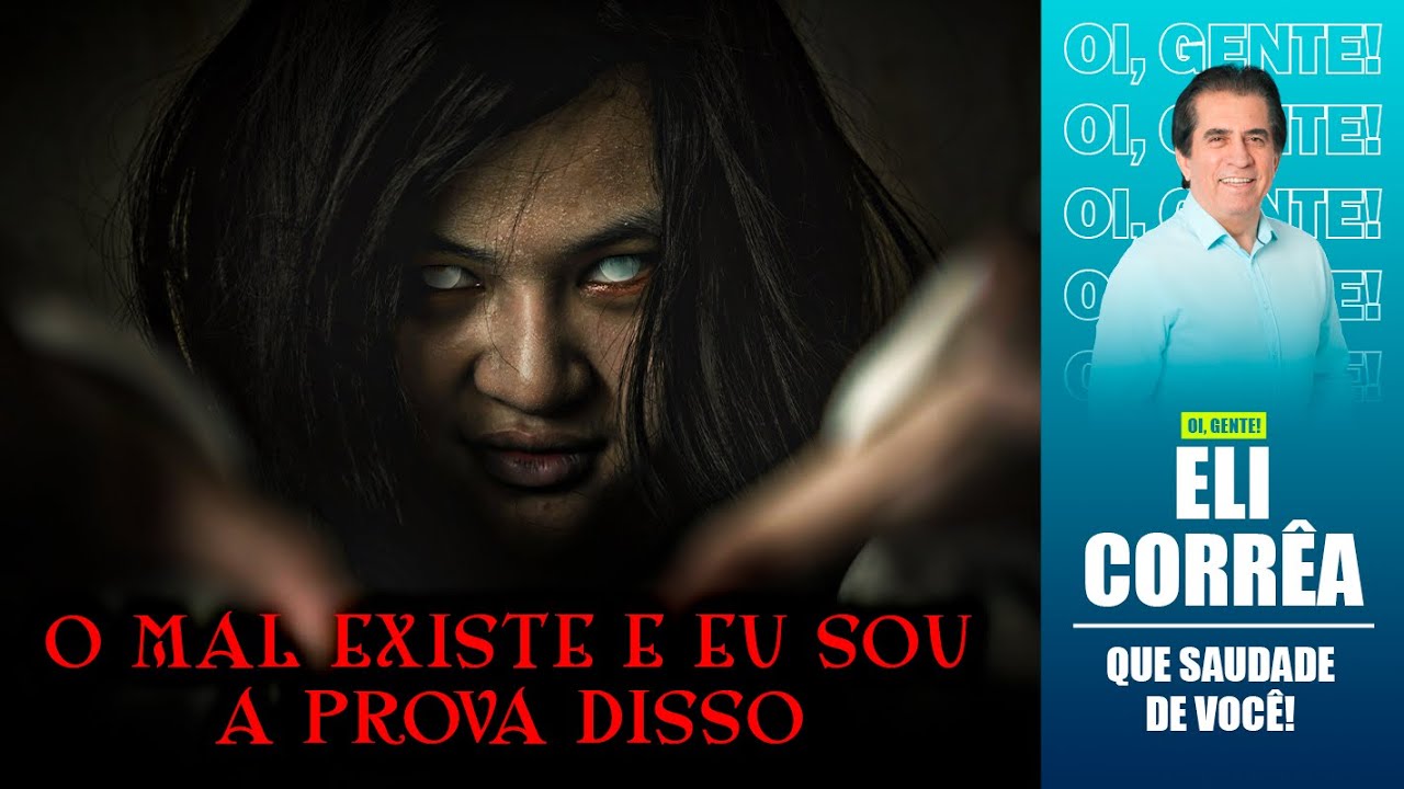 O mal existe e eu sou a prova disso | Eli Corrêa Oficial |