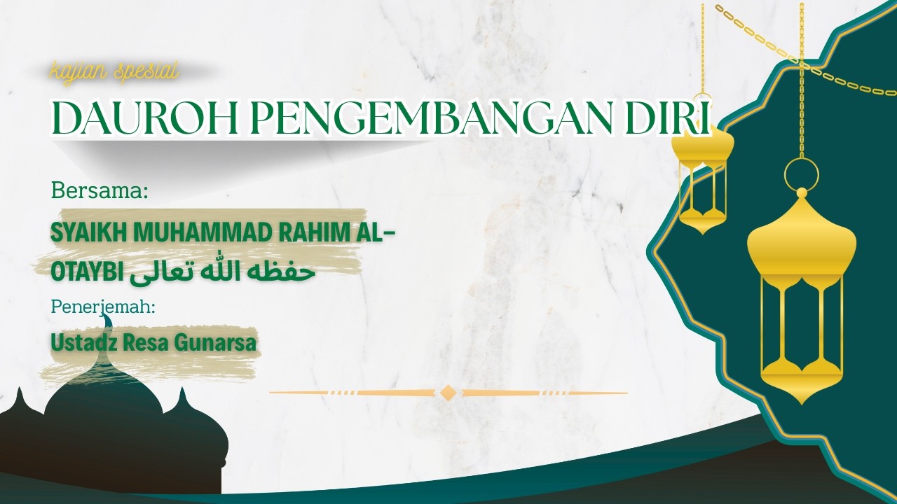 [LIVE] - Dauroh Pengembangan Diri - Syaikh Muhammad Rahim Al Otaybi حفظه الله تعالى -