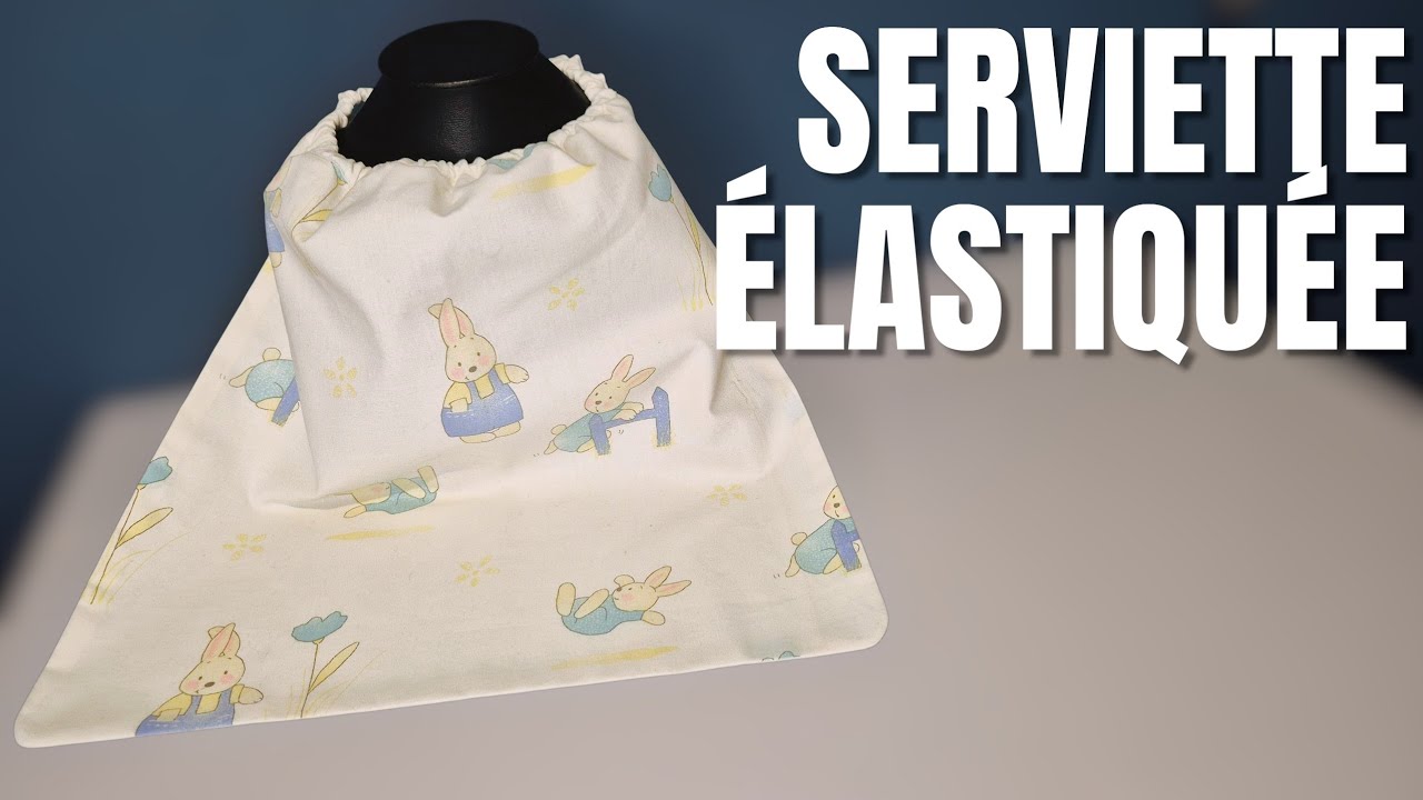 Comment COUDRE une SERVIETTE élastiquée
