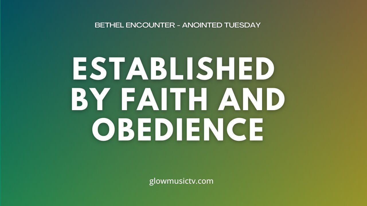 ESTABLISHED BY FAITH AND OBEDIENCE