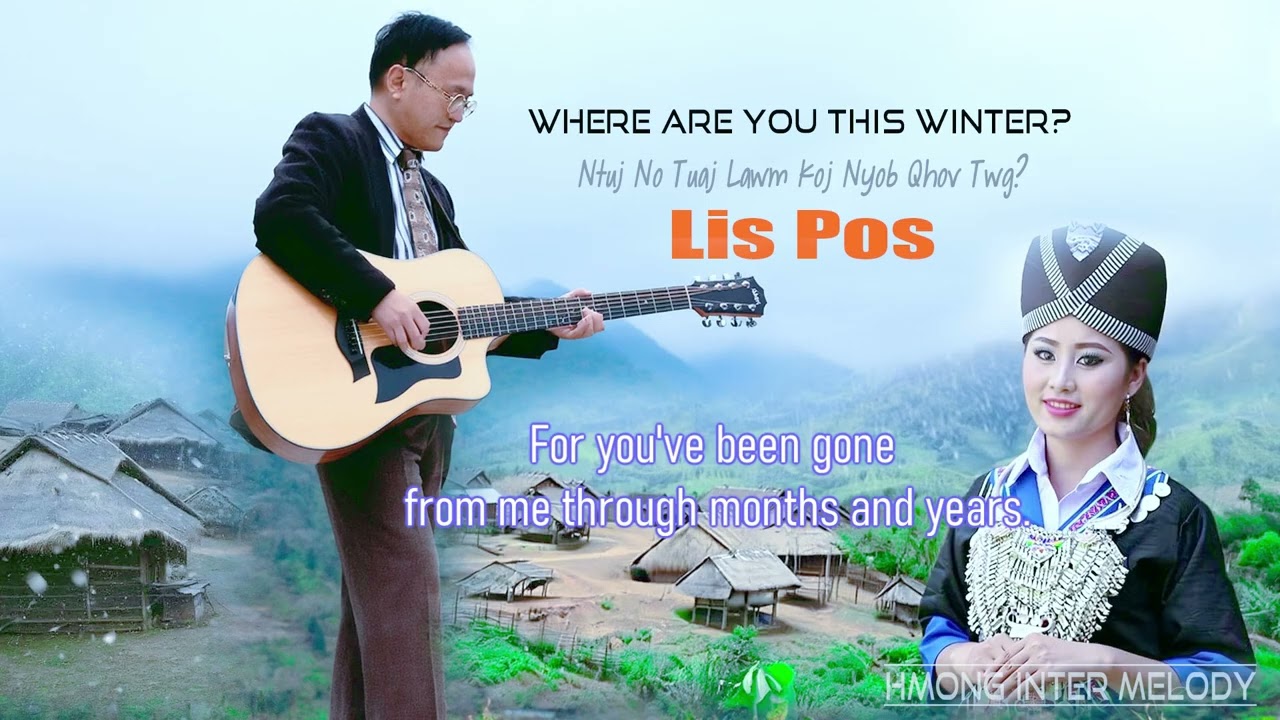 Where are you this winter-Ntuj no tuaj lawm koj nyob qhov twg - Lis pos [Hmong English Song] 2025