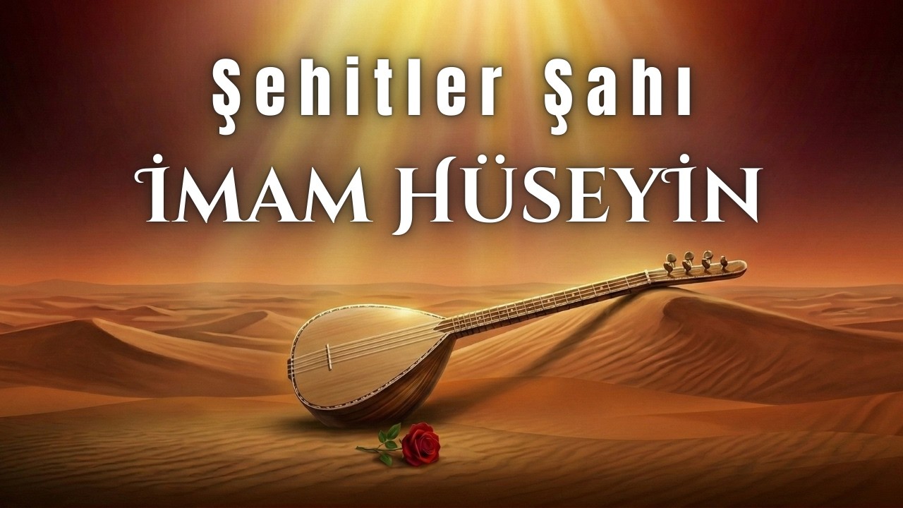 Şehitler Şahı İmam Hüseyin, Deyiş, Uğur Işılak, Sazlı Yolcu