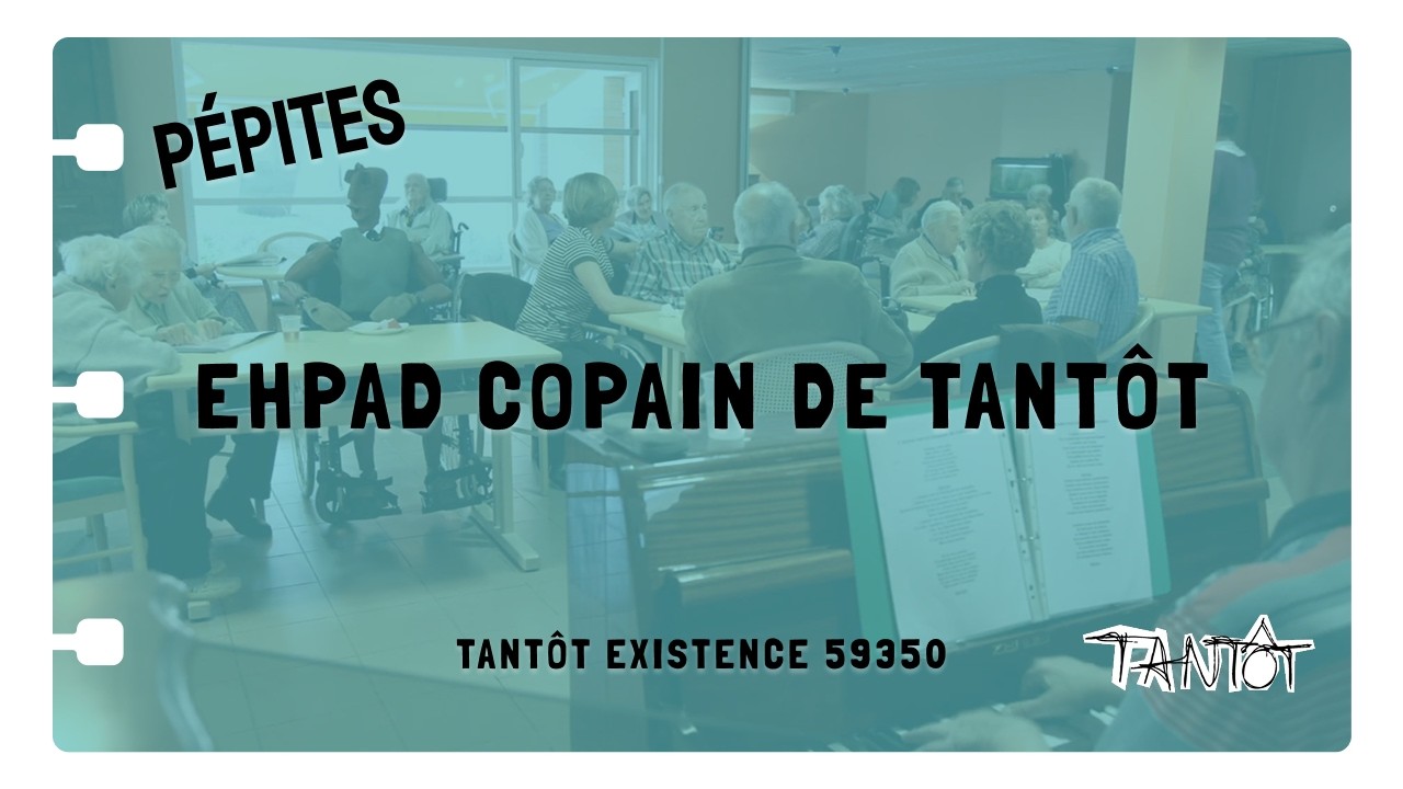 Pepites TANTOT existence 59350 ehpad copain de tantôt