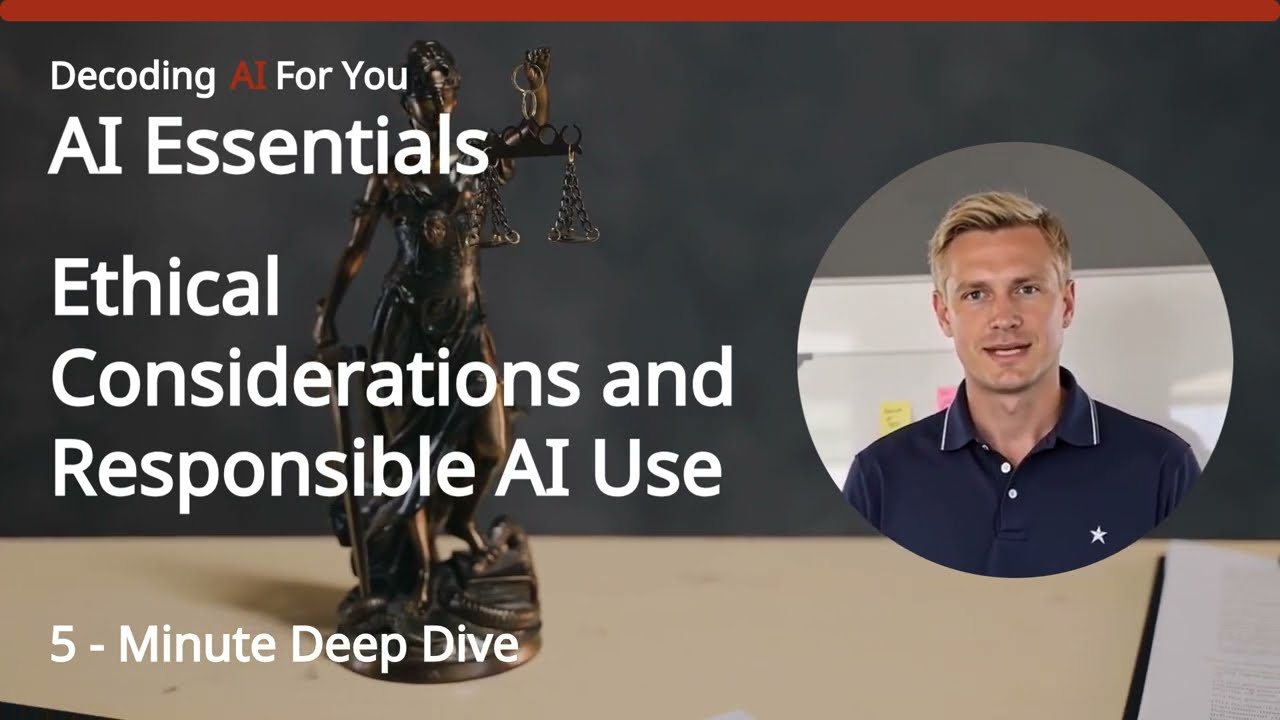 AI Essentials : Ethical Considerations and Responsible AI Use
